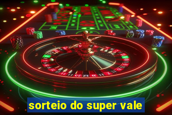 sorteio do super vale